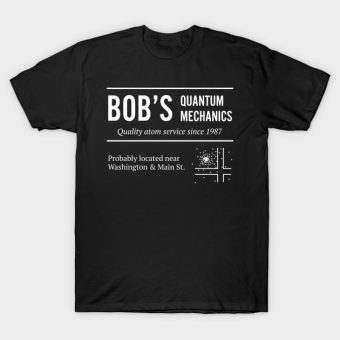 Bobs-Quantum-Mechanics-T-Shirt
