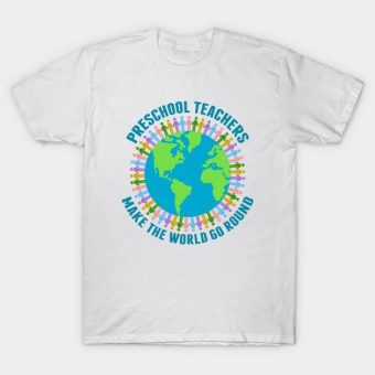 Preschool-Teachers-Make-the-World-Go-Round-T-Shirt