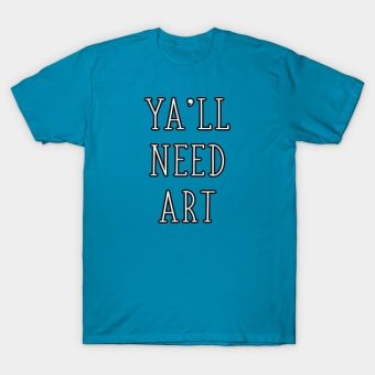 Yall-Need-Art-Funny-Artist-Art-Teacher-Gift-T-Shirt